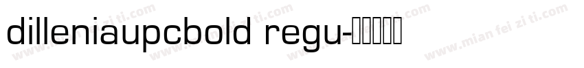 dilleniaupcbold regu字体转换